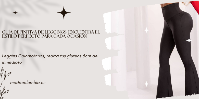 Guia Definitivo de Leggings: Encontre o Estilo Perfeito para Cada Ocasião
